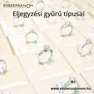 Eljegyzési gyűrű típusai