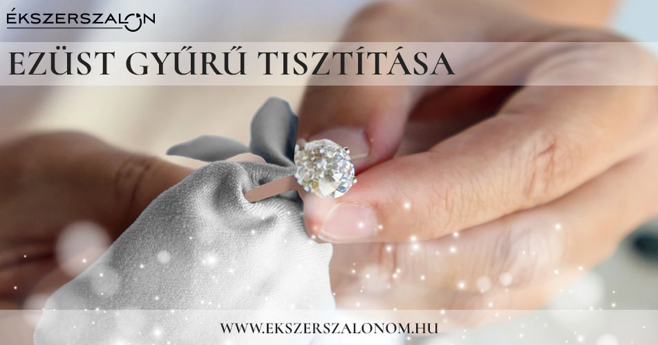 EZÜST GYŰRŰ TISZTÍTÁSA